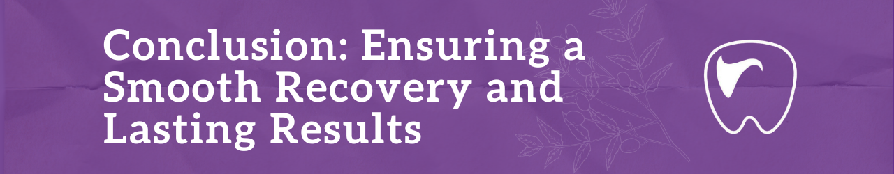 Conclusion: Ensuring a Smooth Recovery and Lasting Results