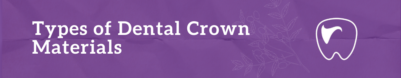 The Main Types of Dental Crown Materials