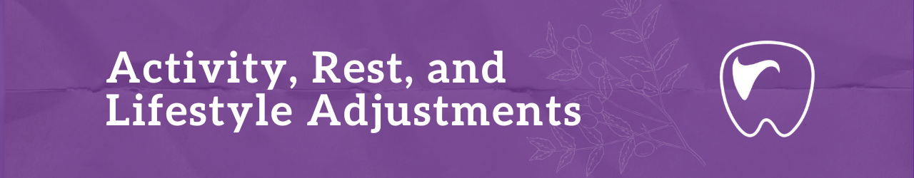 Activity, Rest, and Lifestyle Adjustments