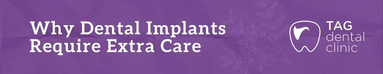 Why Dental Implants Require Extra Care