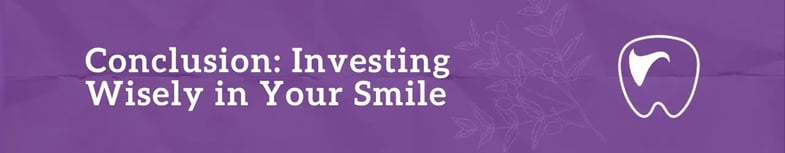 Investing Wisely in Your Smile