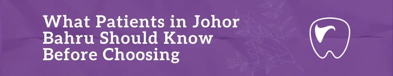 What Patients in Johor Bahru Should Know Before Choosing