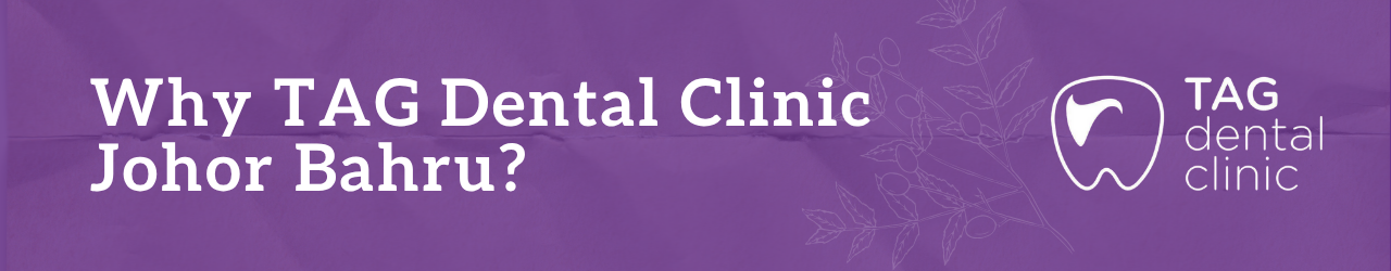 tag-dental-clinic-johor-bahru