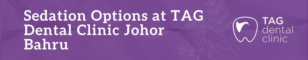 tag-dental-sedation-johor-bahru