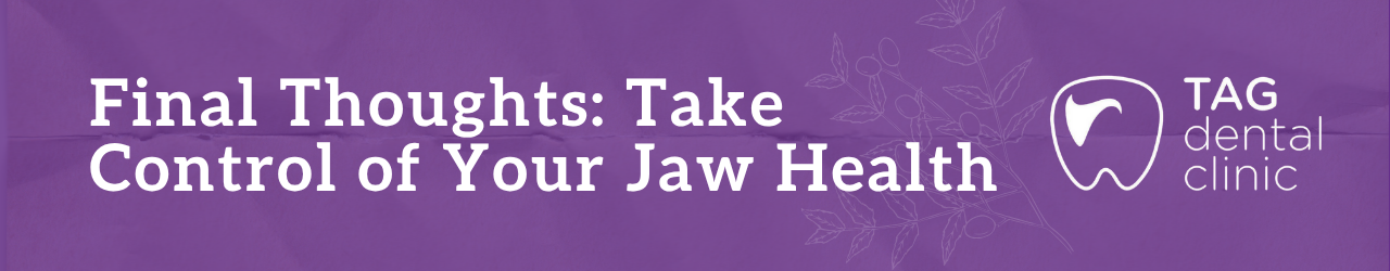 Final Thoughts: Take Control of Your Jaw Health
