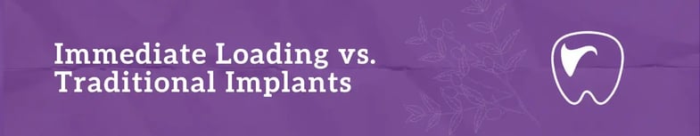 Immediate Loading vs. Traditional Implants: Key Differences