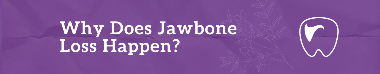 Why Does Jawbone Loss Happen?