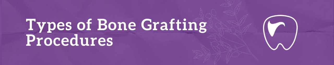 Types of Bone Grafting Procedures: Simplified for You