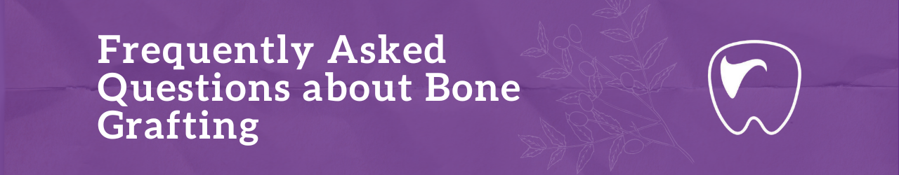 Frequently Asked Questions about Bone Grafting