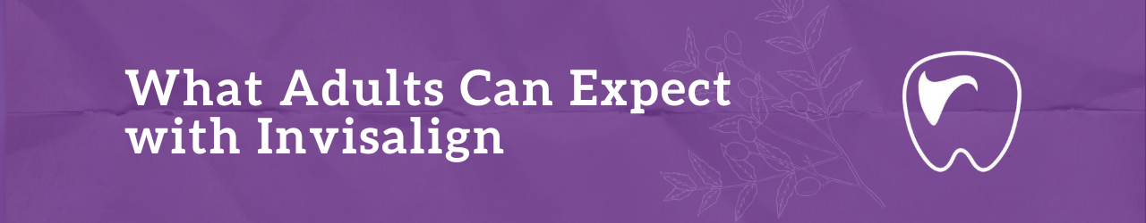 What Adults Can Expect with Invisalign