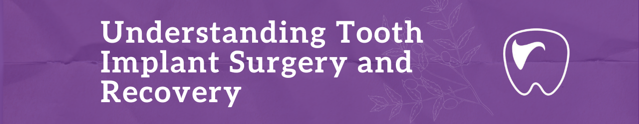 Understanding Tooth Implant Surgery and Recovery