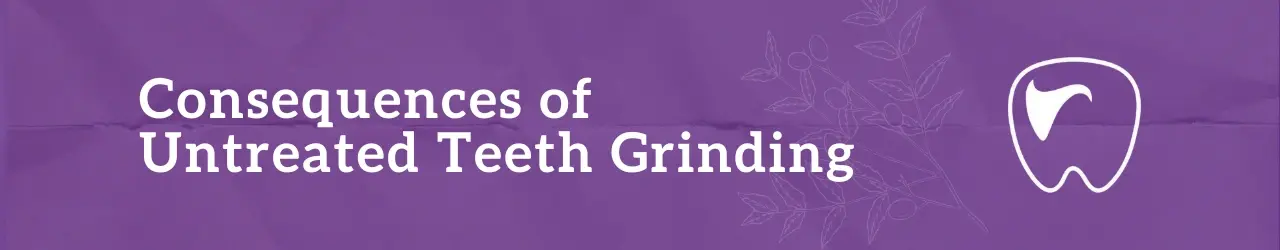 Consequences of Untreated Teeth Grinding