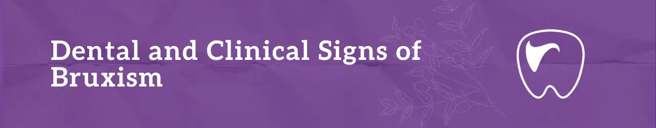 Dental and Clinical Signs of Bruxism
