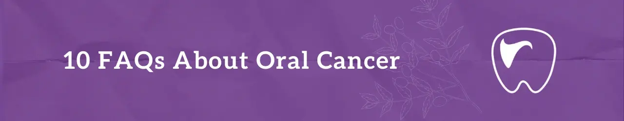 FAQs About Oral Cancer