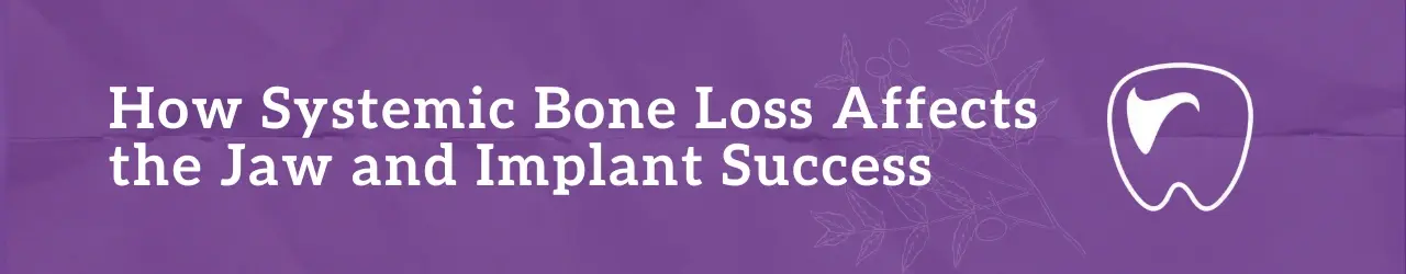 How Systemic Bone Loss Affects the Jaw and Implant Success