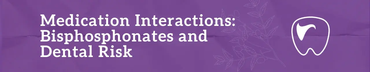Medication Interactions Bisphosphonates and Dental Risk