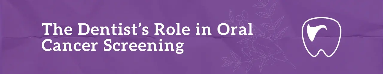 The Dentist’s Role in Oral Cancer Screening