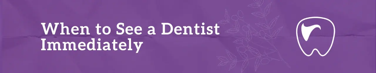 When to See a Dentist Immediately