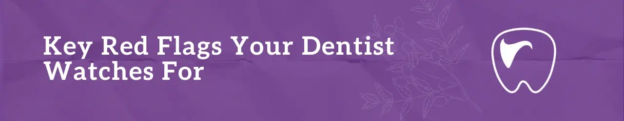 key-red-flags-your-dentist-watches-for