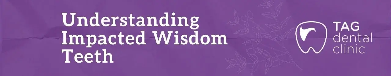 Understanding Impacted Wisdom Teeth