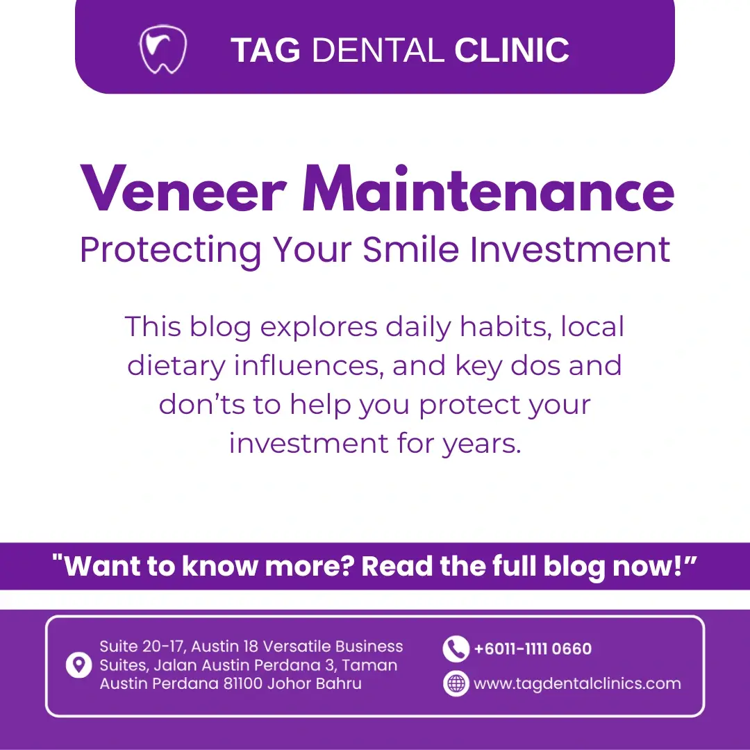 Veneer Maintenance in Johor Bahru: How to Make Your Smile Investment Last
